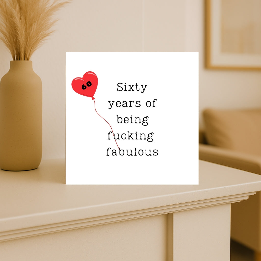Funny 60th Birthday Card – “Sixty Years of Being F*cking Fabulous” – Rude Milestone Card for Her