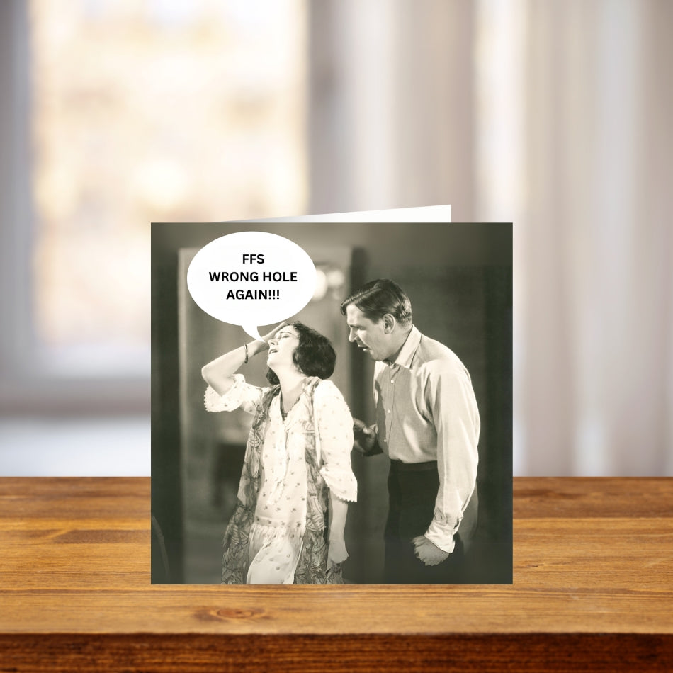 Rude funny Greeting card - FFS Wrong hole again!!