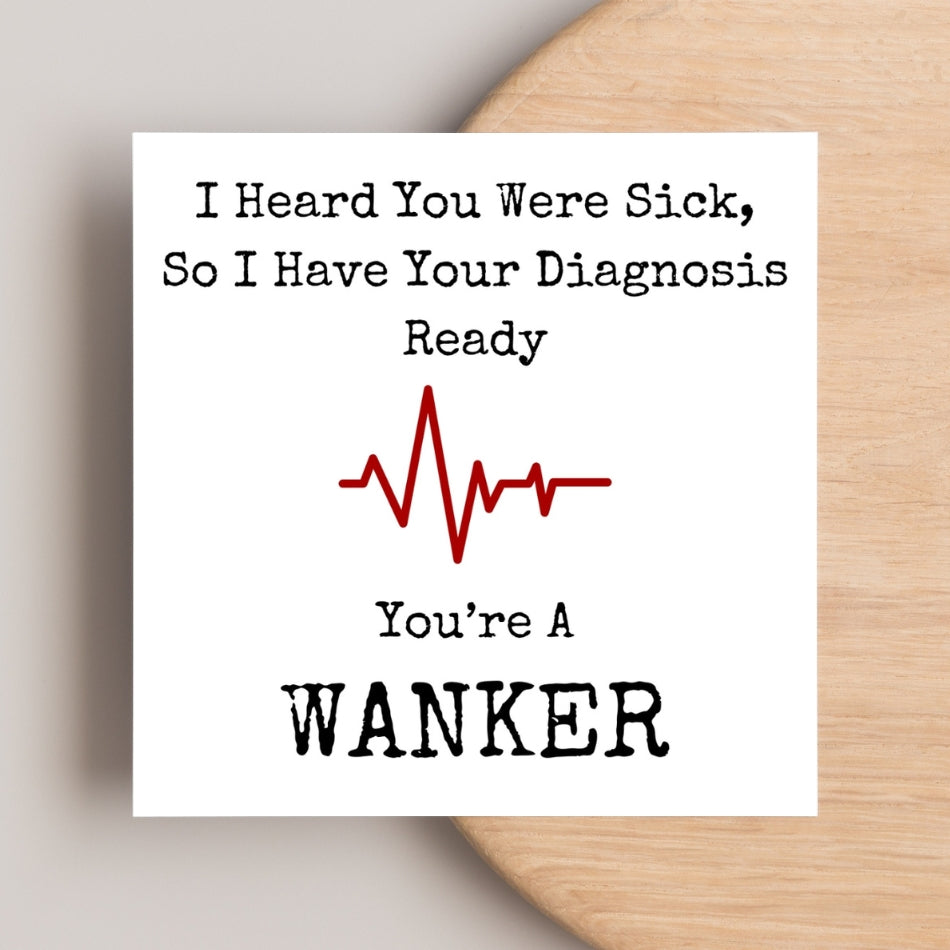 Funny Get Well Soon Card – “Diagnosis: You’re a Wanker” – Rude Greeting for Mate or Brother