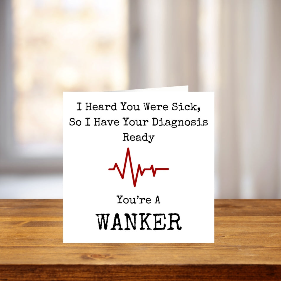 Funny Get Well Soon Card – “Diagnosis: You’re a Wanker” – Rude Greeting for Mate or Brother