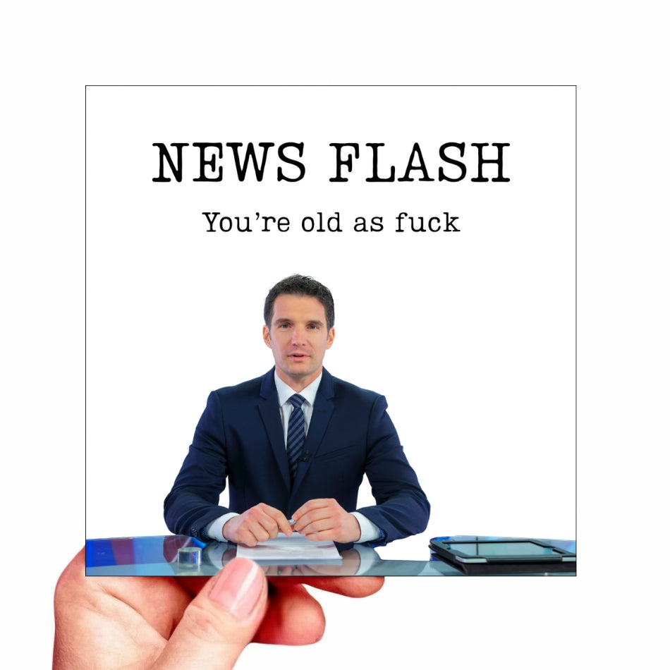 Funny rude birthday card - "news flash you're old as F*ck" - Bold & sarcastic card for him or her