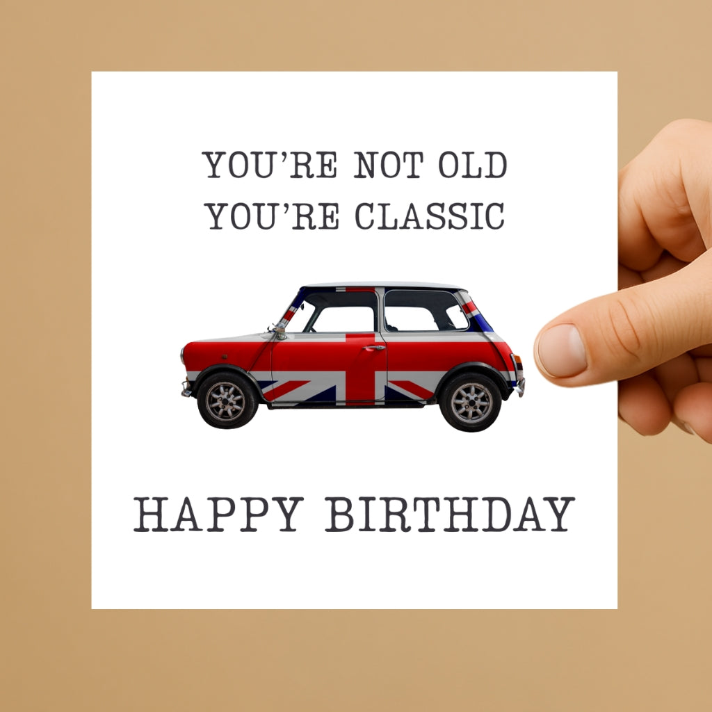Funny Birthday Card - "you're not old, you're classic" card - perfect for birthdays with a cheeky but affectionate tone
