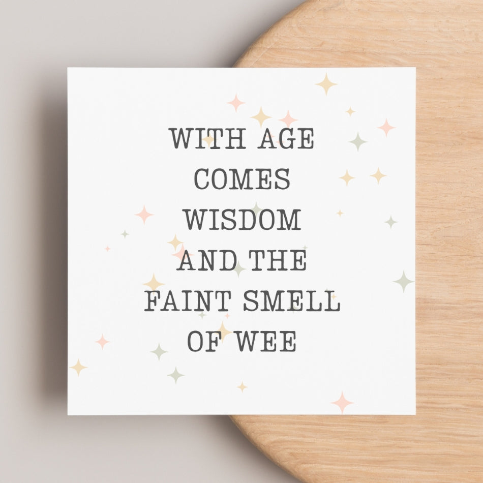 Funny Birthday Card for Her – “With Age Comes Wisdom… and a Faint Smell of Wee” – Cheeky Card for Mum, Sister or Friend