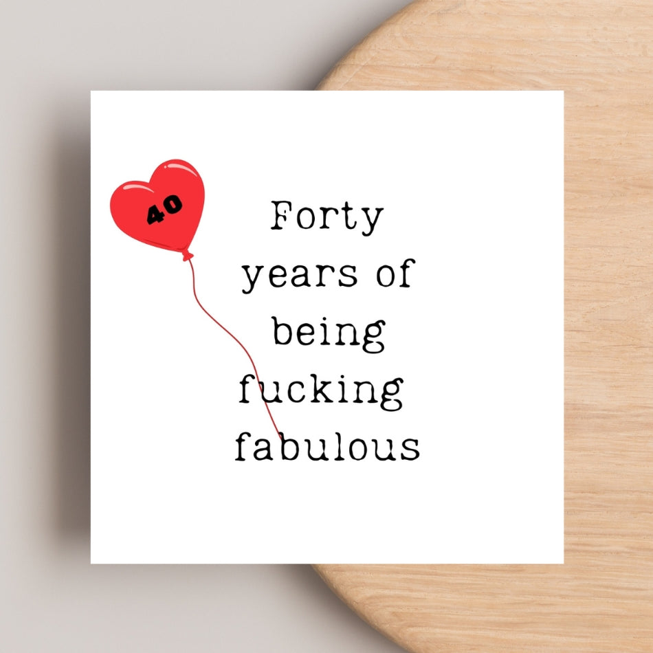 unny 40th Birthday Card – “Forty Years of Being F*cking Fabulous” – Rude Milestone Card for Her