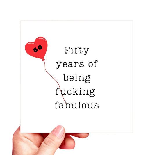 Funny 50th Birthday Card – “Fifty Years of Being F*cking Fabulous” – Rude Milestone Card for Her