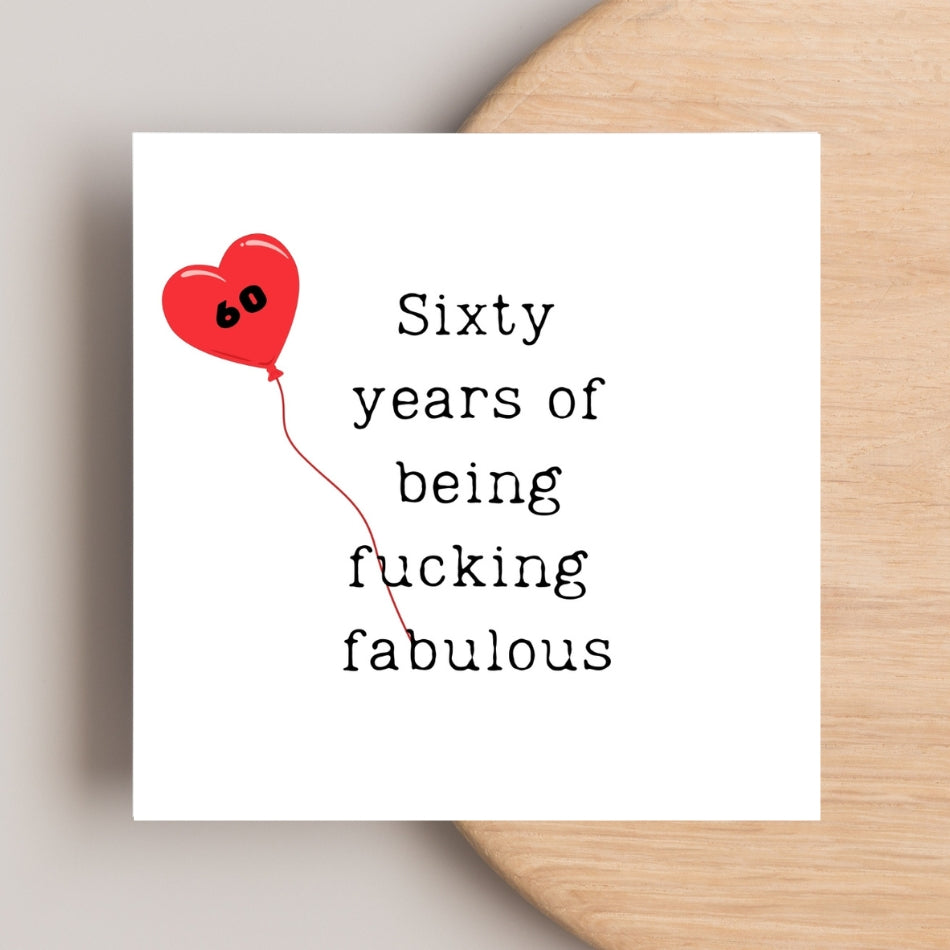 Funny 60th Birthday Card – “Sixty Years of Being F*cking Fabulous” – Rude Milestone Card for Her