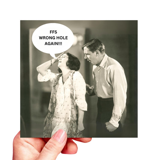 Rude funny Greeting card - FFS Wrong hole again!!