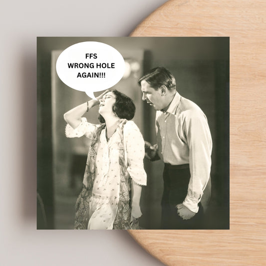Rude funny Greeting card - FFS Wrong hole again!!