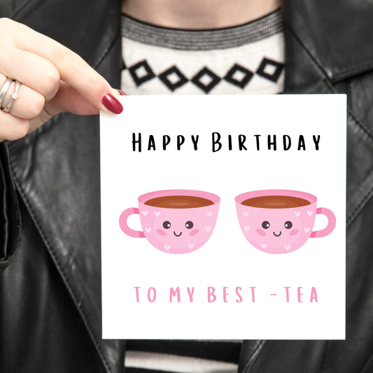 Happy Birthday To My Best-Tea birthday card