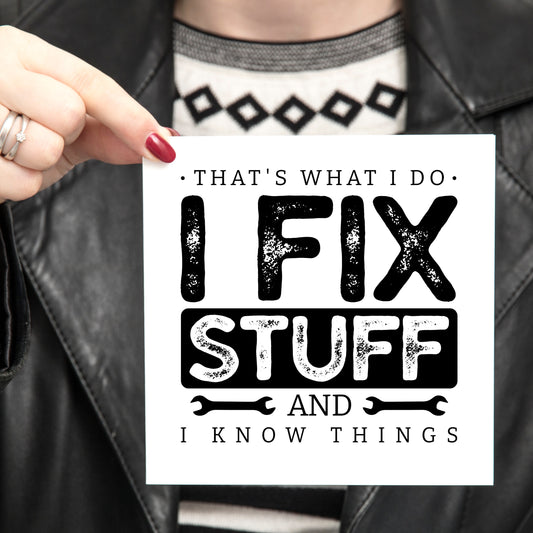 I Fix Things And I Know Stuff - Male Birthday Card