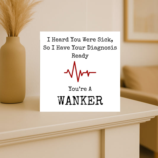 Funny Get Well Soon Card – “Diagnosis: You’re a Wanker” – Rude Greeting for Mate or Brother