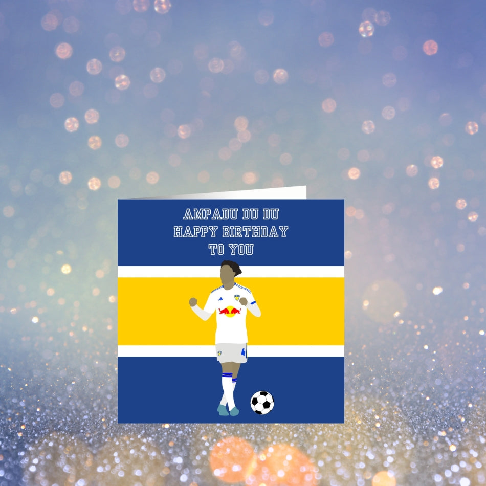 Ampadu Du Du Happy Birthday To You - Leeds United birthday card