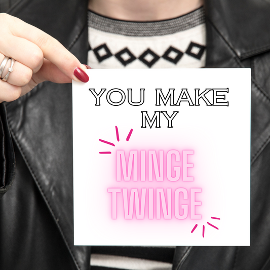 You make my minge twinge - greeting card