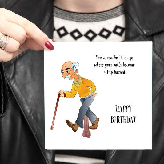 You've Reached The Age Where Your Balls Become A Trip Hazard - Birthday Card