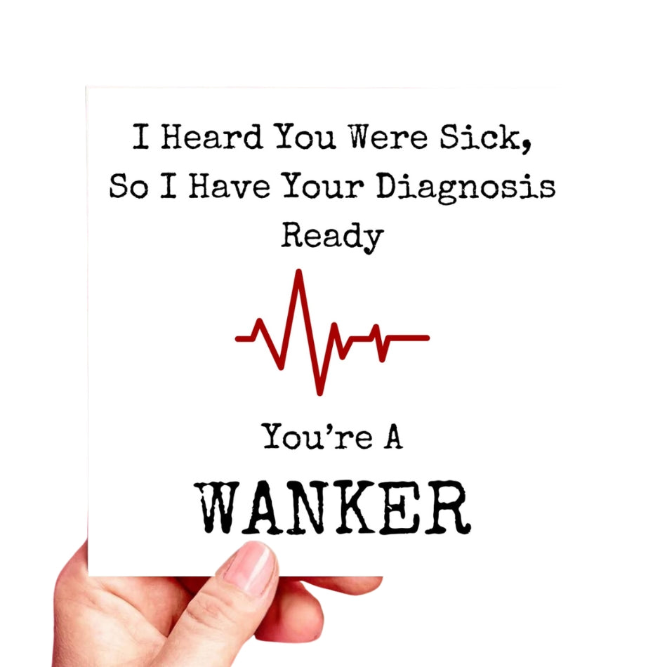 Funny Get Well Soon Card – “Diagnosis: You’re a Wanker” – Rude Greeting for Mate or Brother