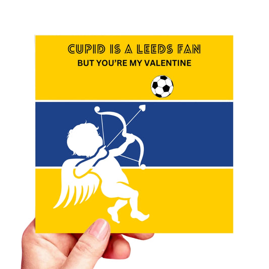 Cupid Is A Leeds Fan - But You're My Valentine - Leeds United Valentines Card