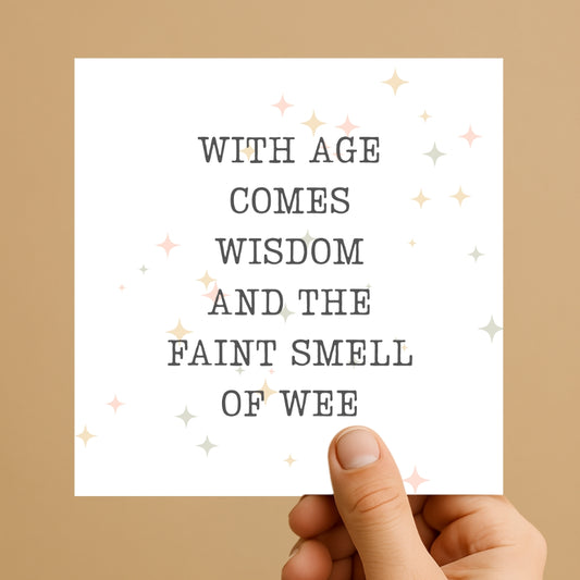 Funny Birthday Card for Her – “With Age Comes Wisdom… and a Faint Smell of Wee” – Cheeky Card for Mum, Sister or Friend